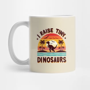 i raise tiny dinosaurs Mug